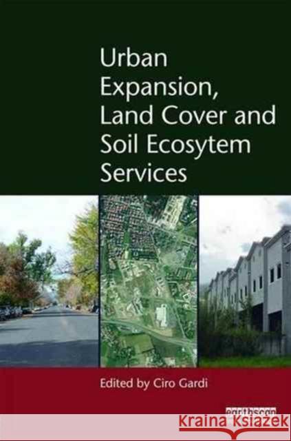 Urban Expansion, Land Cover and Soil Ecosystem Services Ciro Gardi 9781138885097 Routledge - książka