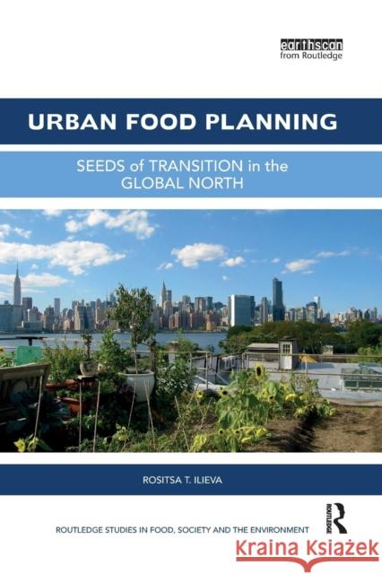 Urban Food Planning: Seeds of Transition in the Global North Rositsa T. Ilieva 9780367029739 Routledge - książka