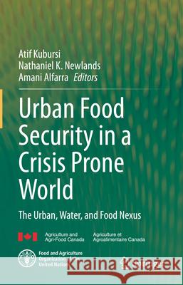 Urban Food Security in a Crisis Prone World: The Urban, Water, and Food Nexus Atif Kubursi Nathaniel K. Newlands Amani Alfarra 9783031894398 Springer - książka