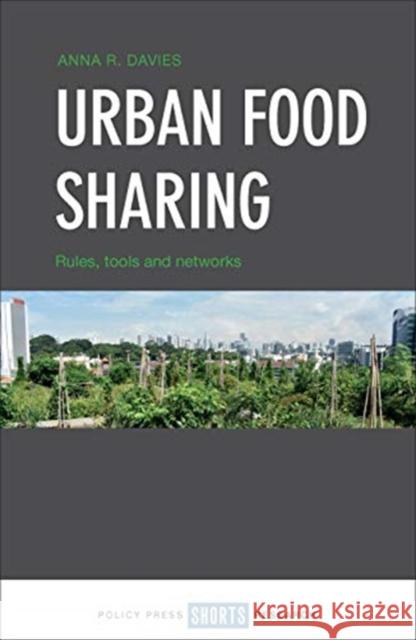 Urban Food Sharing: Rules, Tools and Networks Anna Davies 9781447349822 Policy Press - książka