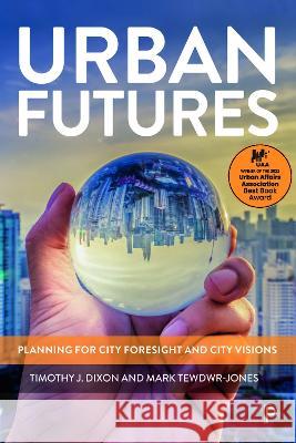 Urban Futures – Planning for City Foresight and City Visions Timothy J. Dixon, Mark Tewdwr–jones 9781447371670  - książka