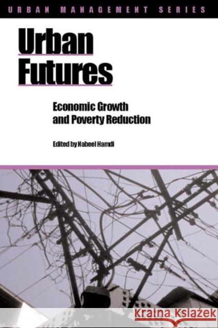 Urban Futures: Economic Growth and Poverty Reduction Hamdi, Nabeel 9781853395994 ITDG PUBLISHING - książka
