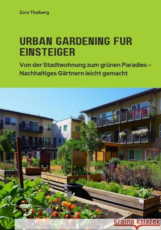 Urban Gardening für  Einsteiger Thalberg, Zora 9783384333964 tredition - książka