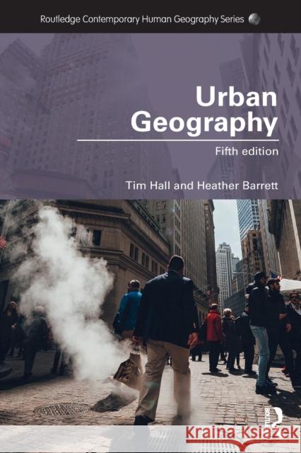 Urban Geography Tim Hall Heather Barrett 9781138101838 Taylor & Francis Ltd - książka