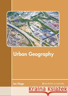 Urban Geography Ian Diego 9781639875610 Murphy & Moore Publishing - książka