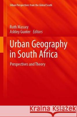 Urban Geography in South Africa: Perspectives and Theory Massey, Ruth 9783030253684 Springer - książka