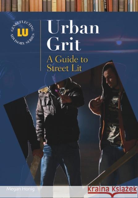 Urban Grit: A Guide to Street Lit Honig, Megan 9781591588573 Libraries Unlimited - książka