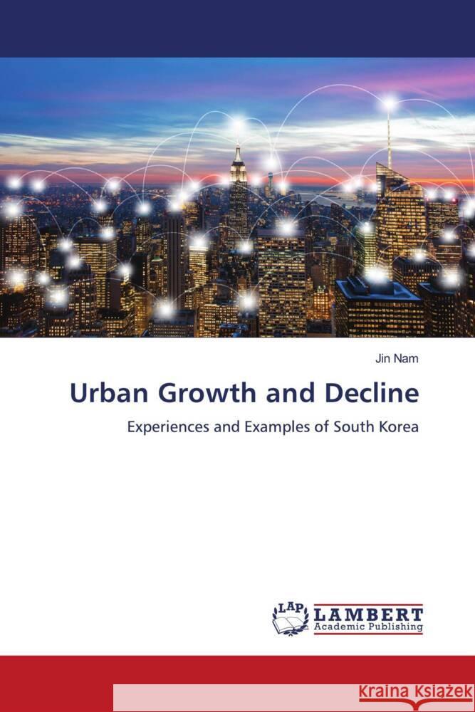 Urban Growth and Decline Nam, Jin 9786206783596 LAP Lambert Academic Publishing - książka
