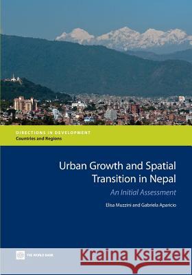 Urban Growth and Spatial Transition in Nepal: An Initial Assessment Muzzini, Elisa 9780821396599 World Bank Publications - książka