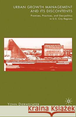 Urban Growth Management and Its Discontents: Promises, Practices, and Geopolitics in U.S. City-Regions Dierwechter, Y. 9781403975249 Palgrave MacMillan - książka