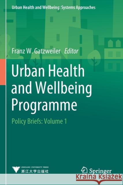 Urban Health and Wellbeing Programme: Policy Briefs: Volume 1 Franz W. Gatzweiler 9789811513824 Springer - książka