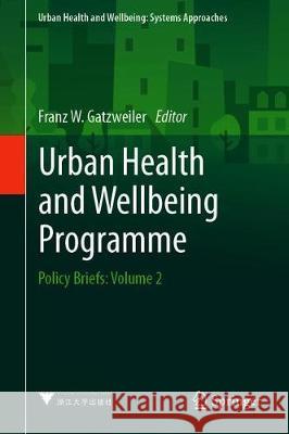Urban Health and Wellbeing Programme: Policy Briefs: Volume 2 Franz W. Gatzweiler 9789813360358 Springer - książka