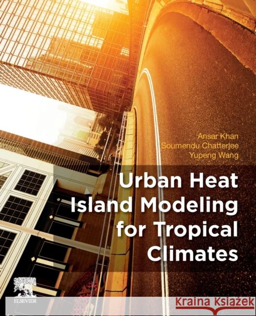 Urban Heat Island Modeling for Tropical Climates Khan, Ansar 9780128196694 Elsevier - książka