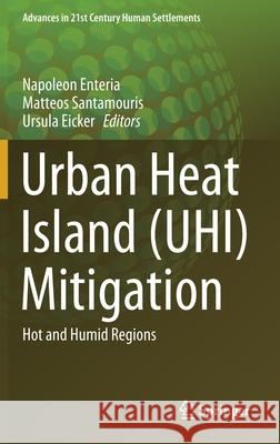 Urban Heat Island (Uhi) Mitigation: Hot and Humid Regions Napoleon Enteria Matteos Santamouris Ursula Eicker 9789813340497 Springer - książka