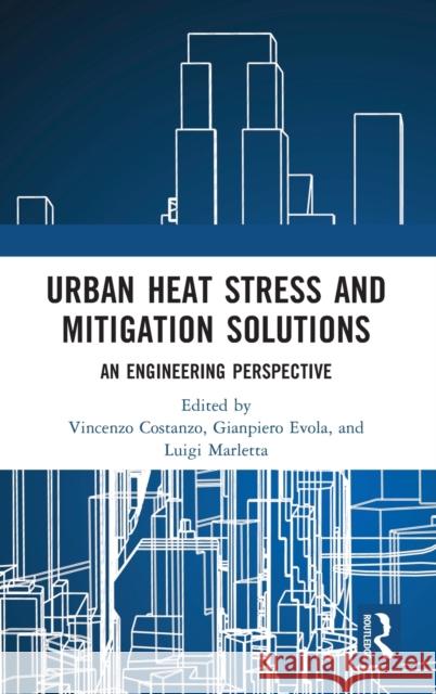 Urban Heat Stress and Mitigation Solutions: An Engineering Perspective Vincenzo Costanzo Gianpiero Evola Luigi Marletta 9780367493639 Routledge - książka