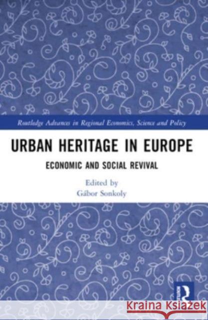 Urban Heritage in Europe: Economic and Social Revival G?bor Sonkoly 9781032388328 Routledge - książka