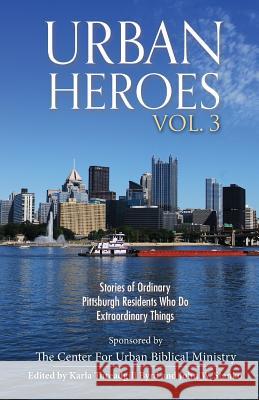 Urban Heroes: Volume 3: Stories of Ordinary Pittsburgher Residents Who do Extraordinary Things Byrd, Karla Threadgill 9781633600201 Urban Press - książka