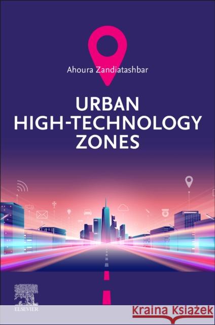 Urban High-Technology Zones Ahoura Zandiatashbar Shima Hamidi 9780323901666 Elsevier - książka