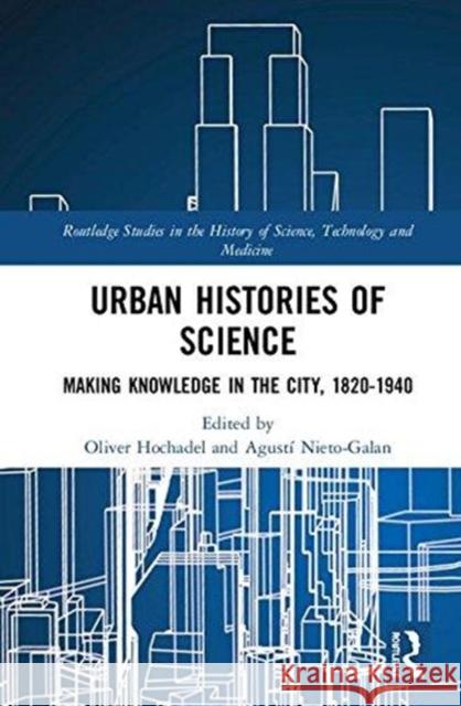 Urban Histories of Science Oliver Hochadel Agusti Nieto-Galan 9780415784177 Routledge - książka