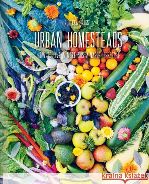 Urban Homesteads: How to Live a More Sustainable Lifestyle The Images Publishing Group 9781864709049 Images Publishing Group Pty Ltd - książka