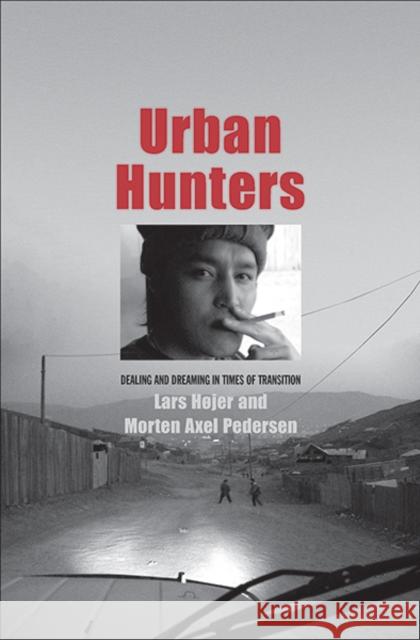 Urban Hunters: Dealing and Dreaming in Times of Transition Lars Hjer Morten Axel Pedersen 9780300196115 Yale University Press - książka