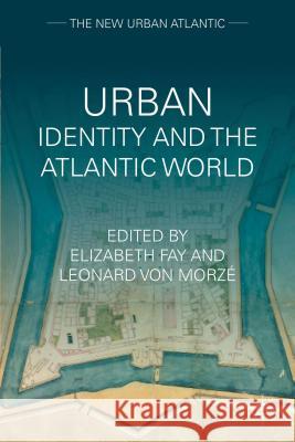 Urban Identity and the Atlantic World Elizabeth Fay Leonard Vo 9780230341401 Palgrave MacMillan - książka