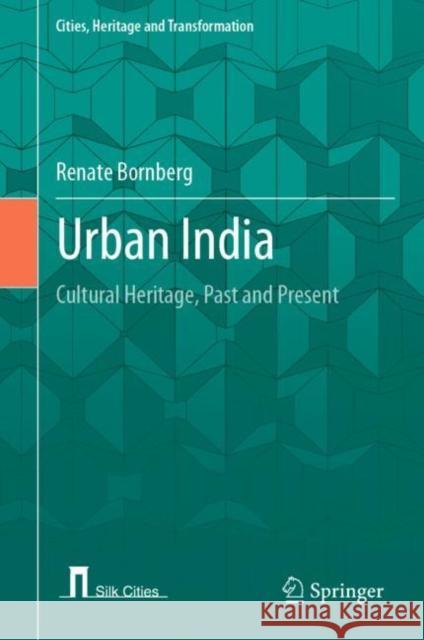 Urban India: Cultural Heritage, Past and Present Renate Bornberg 9783031237362 Springer - książka