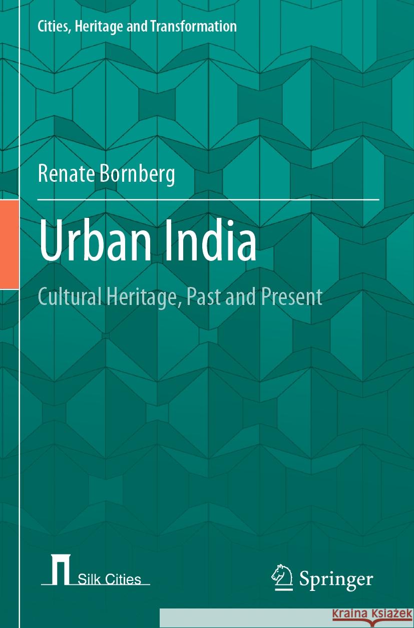 Urban India: Cultural Heritage, Past and Present Renate Bornberg 9783031237393 Springer - książka