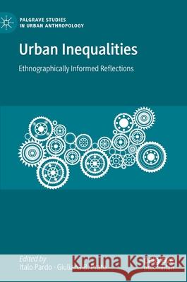 Urban Inequalities: Ethnographically Informed Reflections Pardo, Italo 9783030517236 Palgrave MacMillan - książka