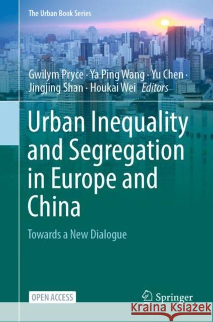 Urban Inequality and Segregation in Europe and China: Towards a New Dialogue Gwilym Pryce Ya Ping Wang Yu Chen 9783030745431 Springer - książka