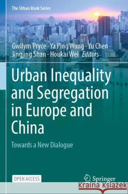 Urban Inequality and Segregation in Europe and China: Towards a New Dialogue Gwilym Pryce Ya Ping Wang Yu Chen 9783030745462 Springer Nature Switzerland AG - książka