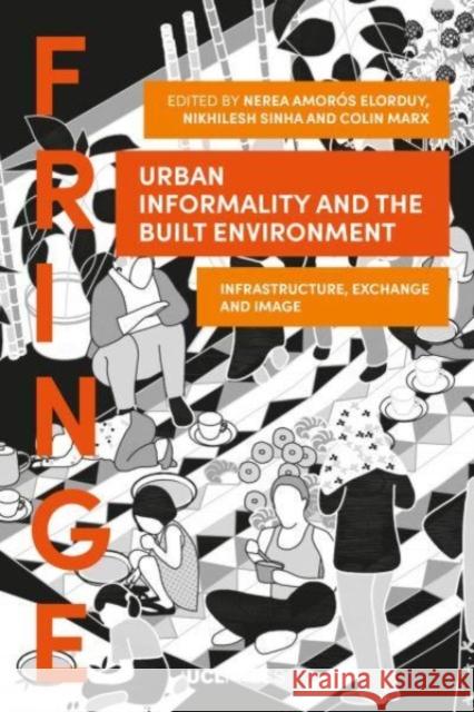 Urban Informality and the Built Environment: Infrastructure, Exchange and Image  9781800086272 UCL Press - książka