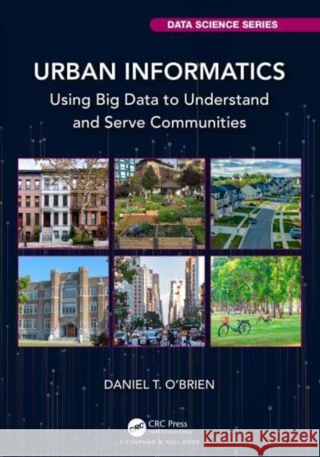 Urban Informatics: Using Big Data to Understand and Serve Communities O'Brien, Daniel T. 9781032264592 Taylor & Francis Ltd - książka