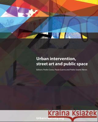 Urban intervention, street art and public space Costa, Pedro 9789899771260 Pedro Soares Neves - książka