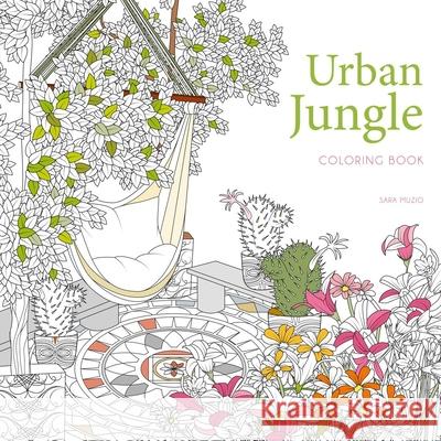 Urban Jungle Coloring Book Sara Muzio 9788854418424 White Star Publishers - książka