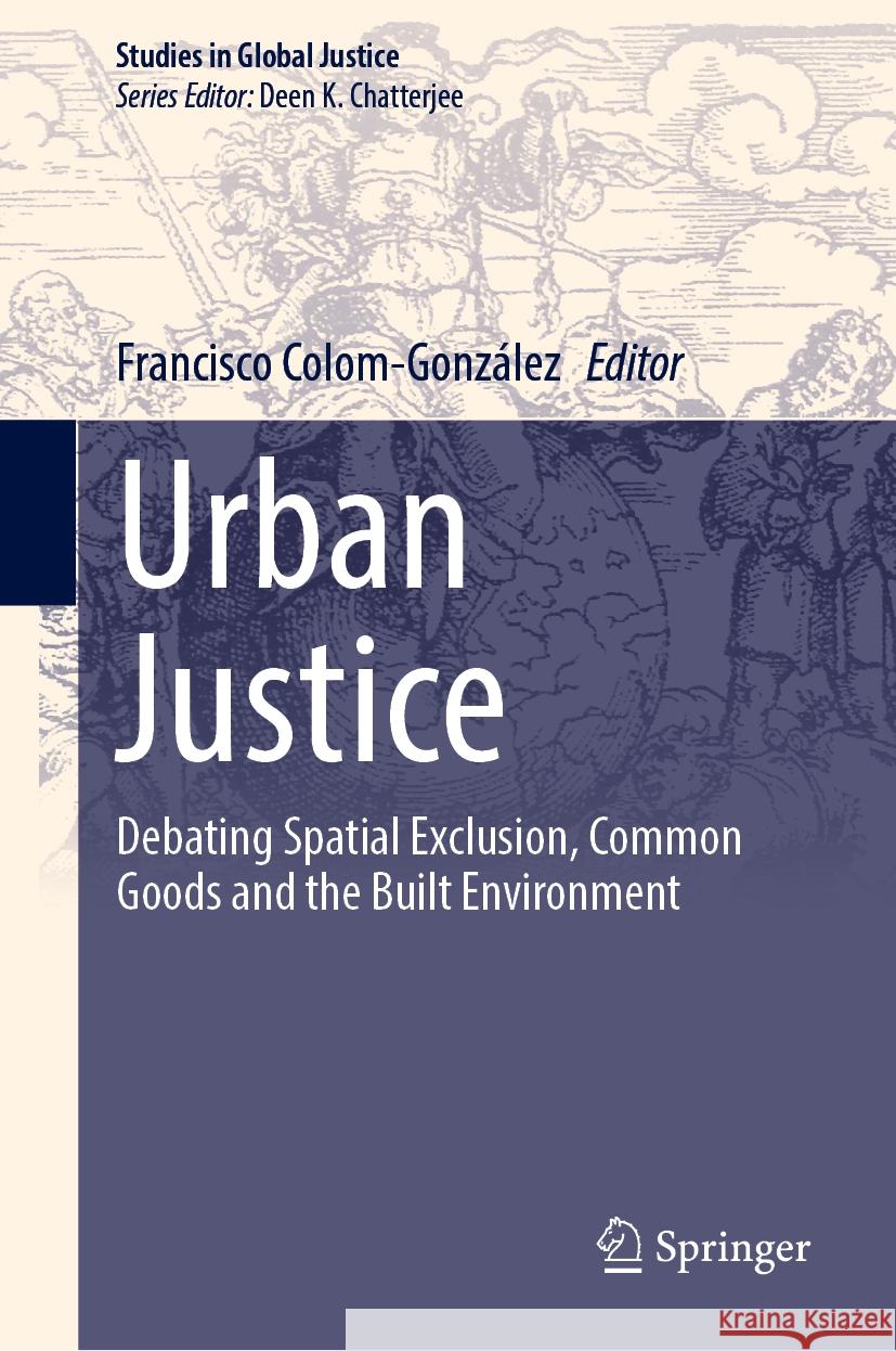 Urban Justice: Debating Spatial Exclusion, Common Goods and the Built Environment Francisco Colom-Gonz?lez 9783031733390 Springer - książka