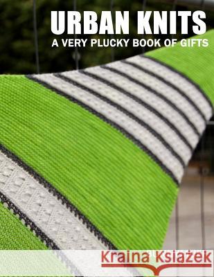 Urban Knits: A very plucky book of gifts Zillah, Mona 9781517688356 Createspace - książka