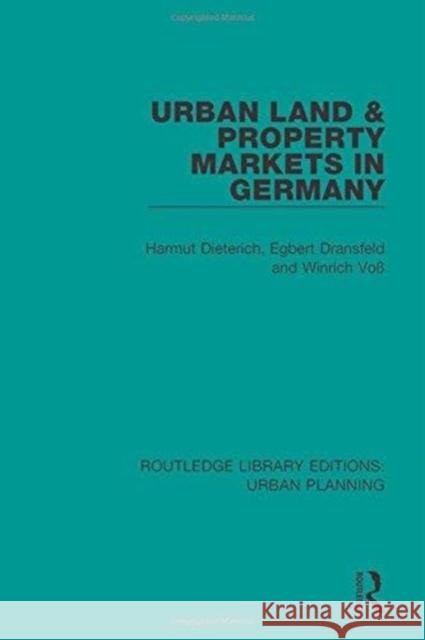 Urban Land and Property Markets in Germany Dieterich, H|||Dransfeld, Egbert|||Voss, Winrich 9781138494756 Routledge Library Editions: Urban Planning - książka