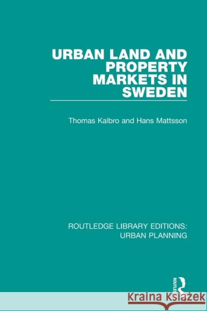 Urban Land and Property Markets in Sweden Thomas Kalbro Hans Mattsson 9781138490147 Routledge - książka