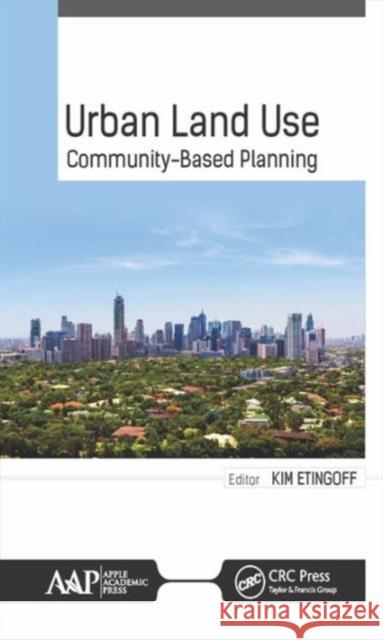 Urban Land Use: Community-Based Planning Kimberly Etingoff 9781771884853 Apple Academic Press - książka