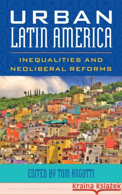 Urban Latin America: Inequalities and Neoliberal Reforms Tom Angotti 9781442274488 Rowman & Littlefield Publishers - książka