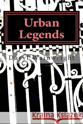 Urban Legends: Warning: May be scary to younger readers Wainwright, Daryl T. 9781507571033 Createspace - książka