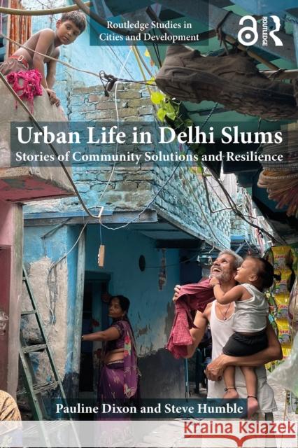 Urban Life in Delhi Slums: Stories of Community Solutions and Resilience Steve (University of Newcastle, UK) Humble 9781032740331 Routledge - książka
