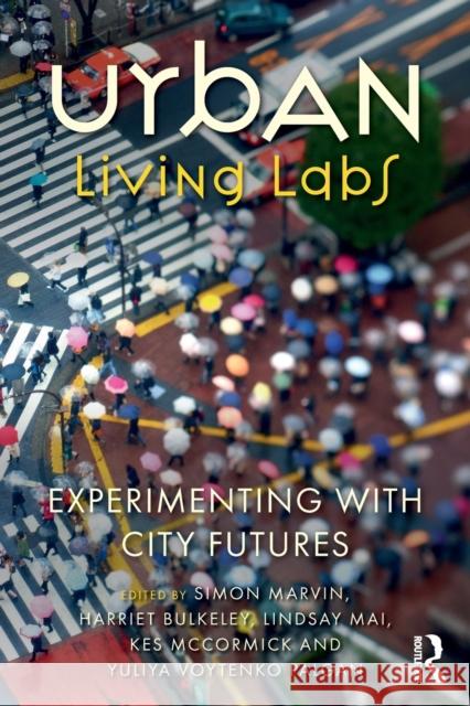 Urban Living Labs: Experimenting with City Futures Marvin, Simon 9781138714779 Routledge - książka