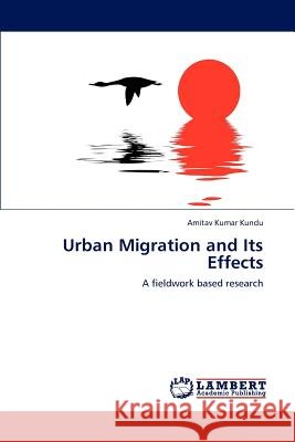 Urban Migration and Its Effects Amitav Kumar Kundu   9783847327332 LAP Lambert Academic Publishing AG & Co KG - książka