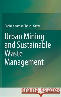 Urban Mining and Sustainable Waste Management Sadhan Kumar Ghosh 9789811505317 Springer - książka