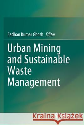 Urban Mining and Sustainable Waste Management Sadhan Kumar Ghosh 9789811505348 Springer - książka