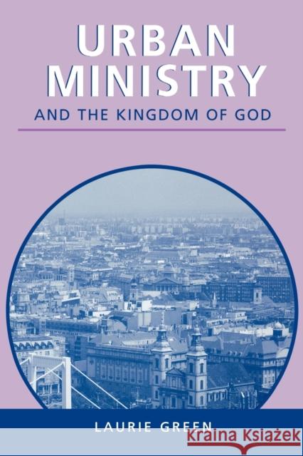 Urban Ministry and the Kingdom of God Laurie Green 9780281055302 SPCK PUBLISHING - książka