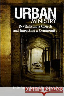 Urban Ministry: Revitalizing a Church and Impacting a Community Jamesetta Ferguson Claude R. Royston 9780692325278 Bk Royston Publishing - książka