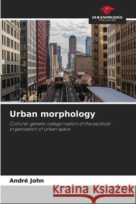 Urban morphology John, André 9786209762178 Our Knowledge Publishing - książka